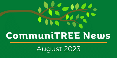 CommuniTREE News August 2023