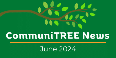 June 2024 CommuniTREE News