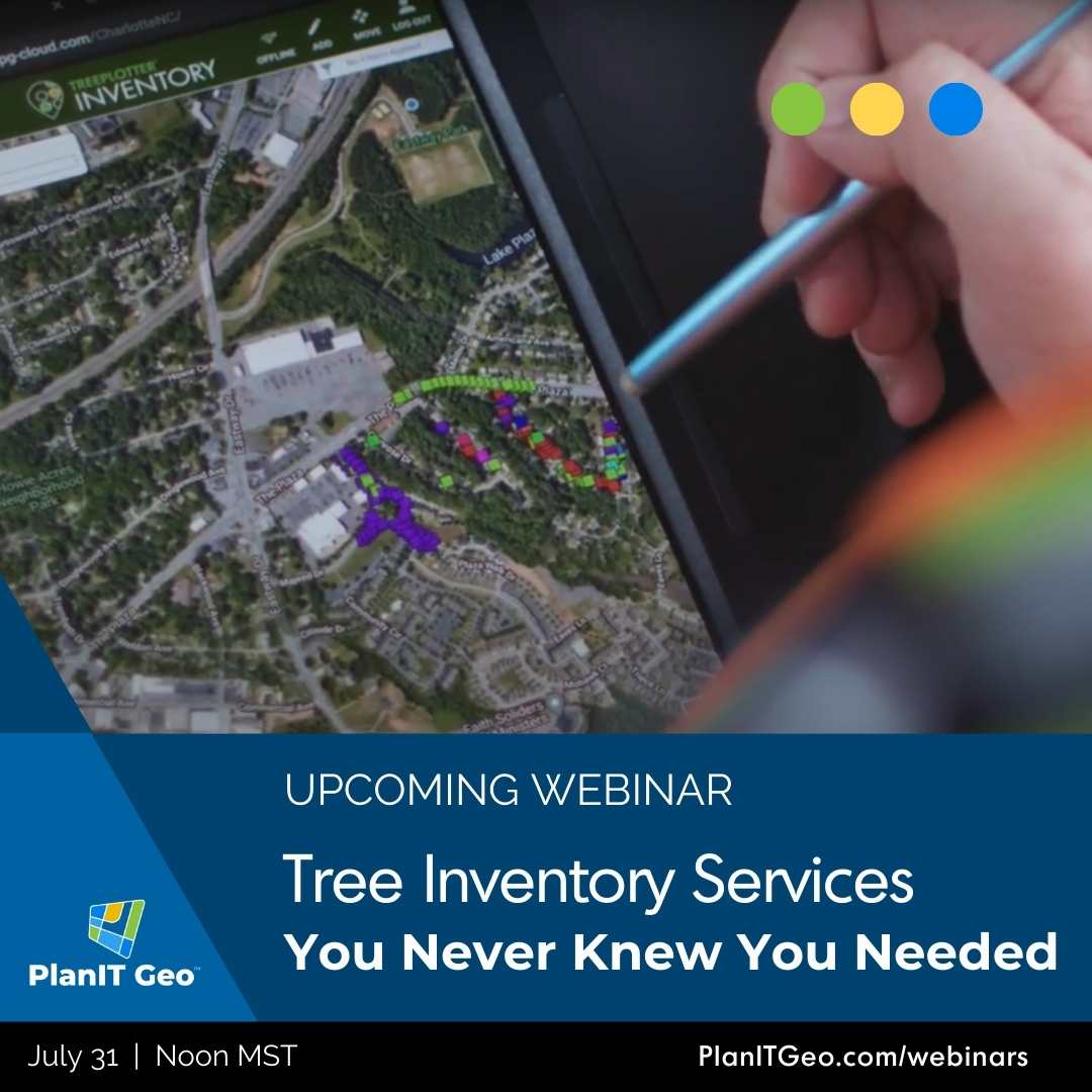 Tree Inventory Services You Never Knew You Needed UPCOMING webinar with PlanIT Geo and Treeplotter
