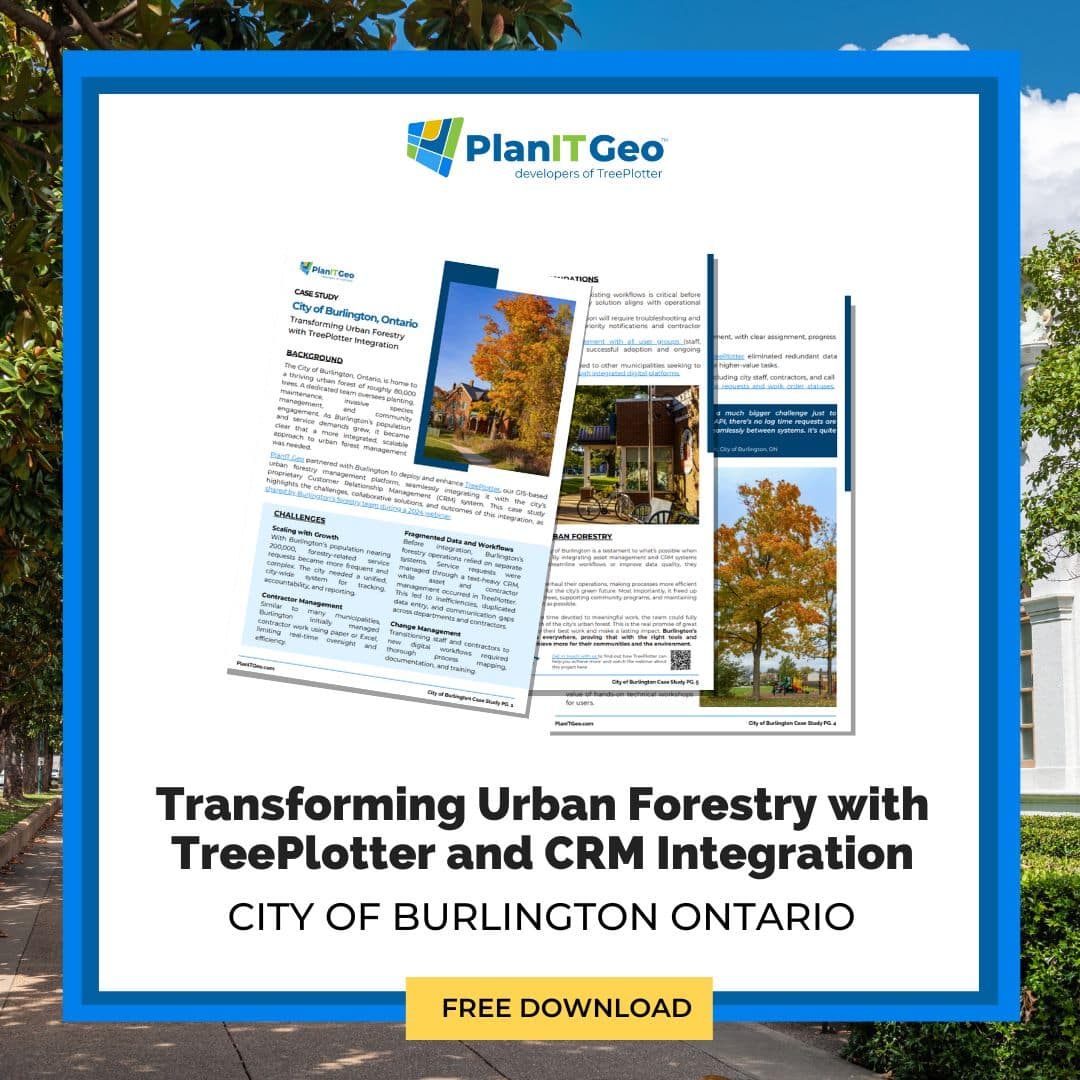 City of Burlington, Ontario Transforming Urban Forestry with TreePlotter and CRM Integration Case Study